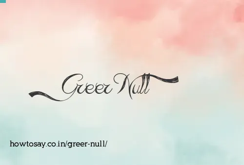 Greer Null