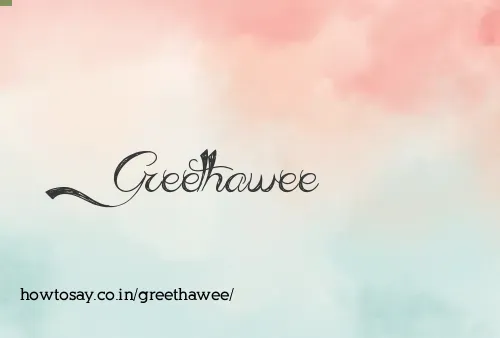 Greethawee
