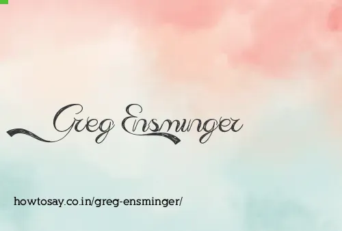 Greg Ensminger