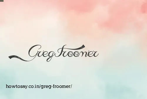 Greg Froomer