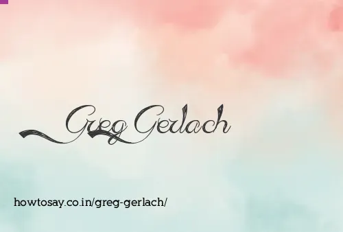 Greg Gerlach