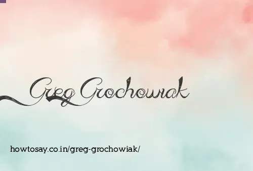 Greg Grochowiak