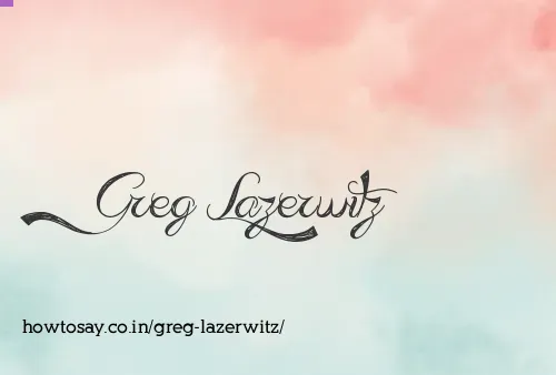 Greg Lazerwitz