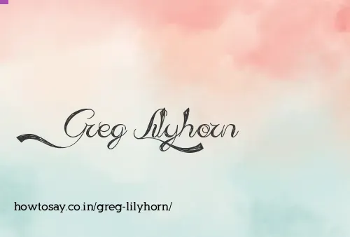 Greg Lilyhorn