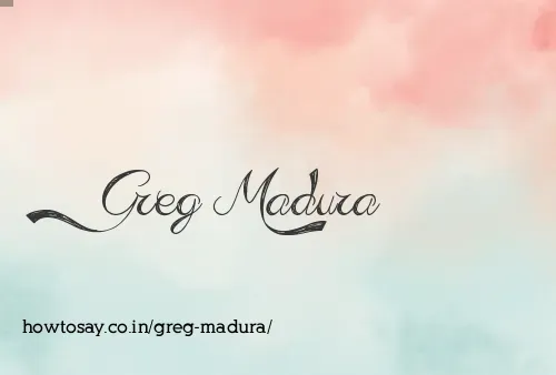 Greg Madura