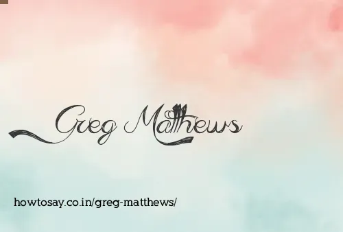 Greg Matthews