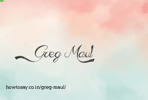 Greg Maul