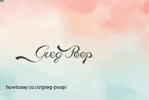 Greg Poop