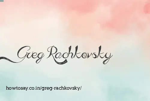 Greg Rachkovsky