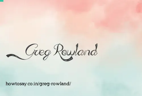 Greg Rowland