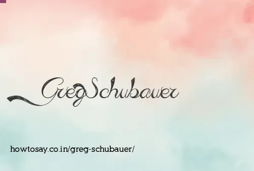 Greg Schubauer