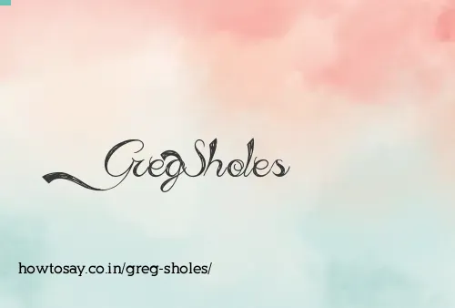 Greg Sholes