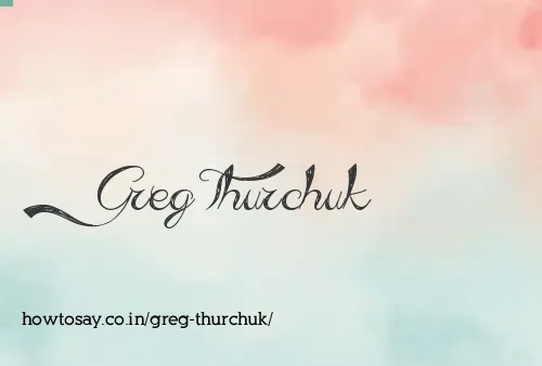 Greg Thurchuk