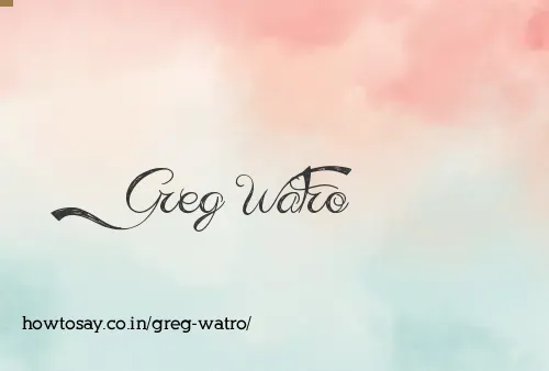 Greg Watro