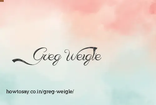Greg Weigle