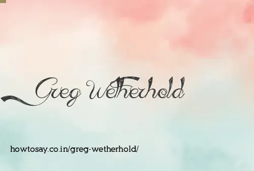 Greg Wetherhold