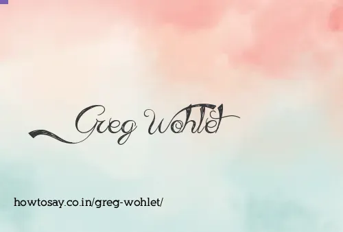 Greg Wohlet