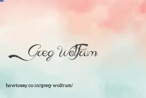 Greg Wolfrum