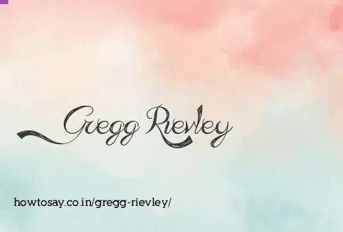 Gregg Rievley
