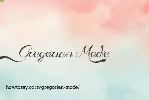 Gregorian Mode
