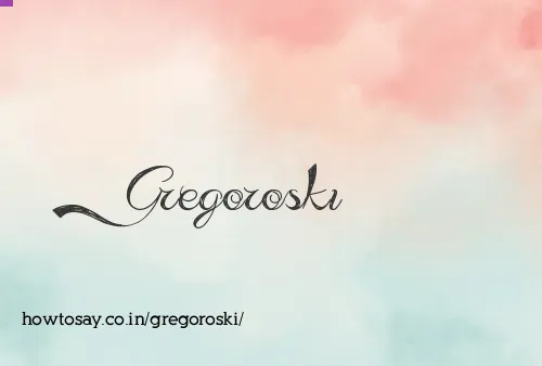 Gregoroski