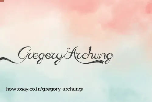 Gregory Archung