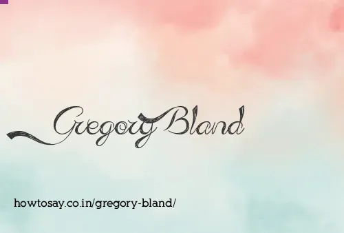 Gregory Bland