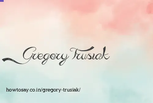 Gregory Trusiak