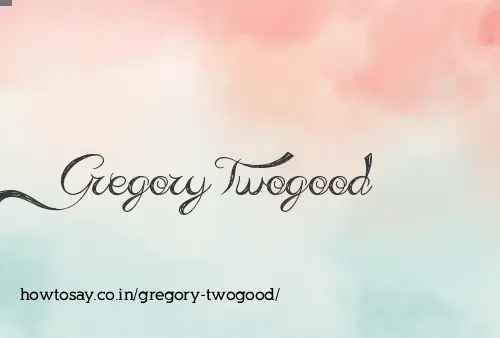 Gregory Twogood