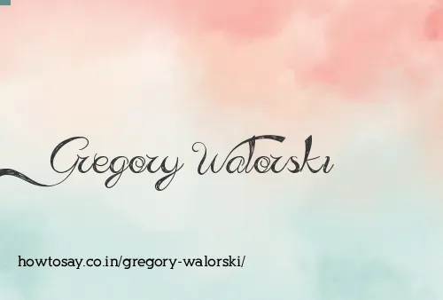 Gregory Walorski