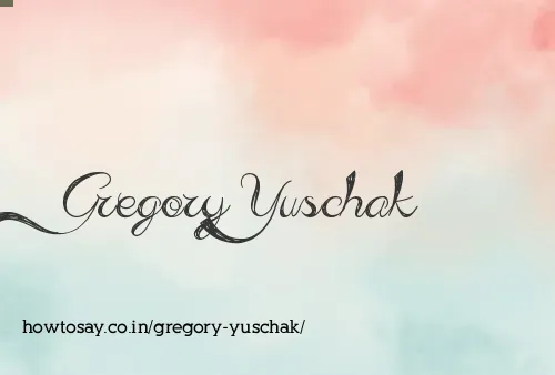 Gregory Yuschak