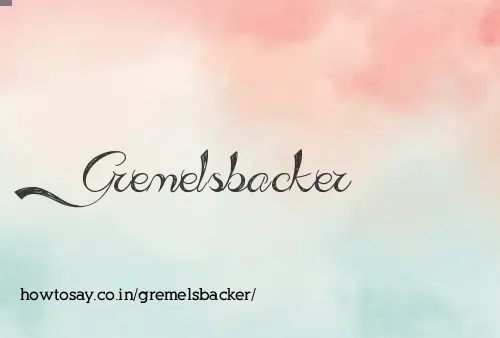 Gremelsbacker