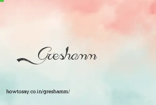 Greshamm