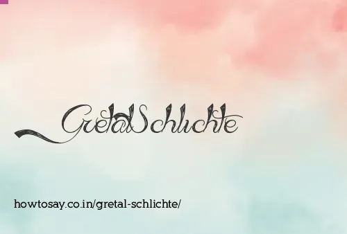Gretal Schlichte