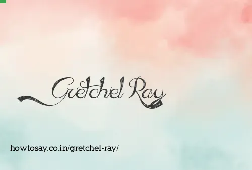 Gretchel Ray