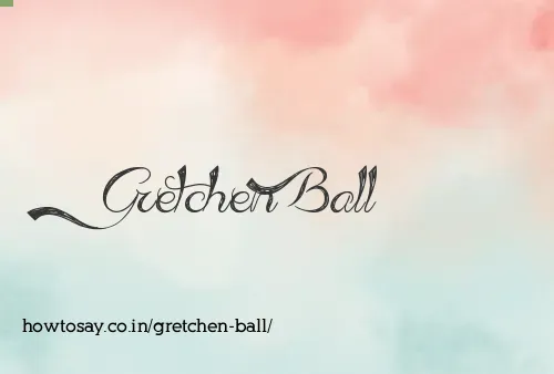 Gretchen Ball