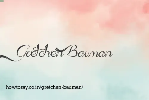 Gretchen Bauman
