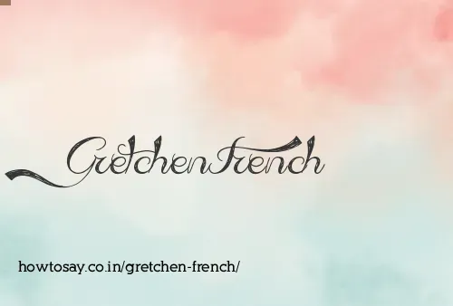 Gretchen French