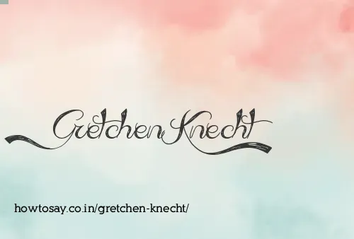 Gretchen Knecht