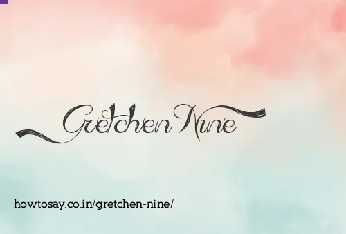 Gretchen Nine