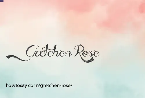 Gretchen Rose