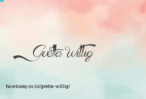 Gretta Willig
