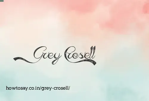 Grey Crosell