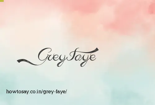 Grey Faye