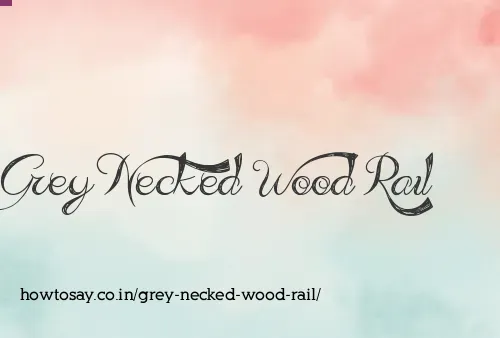 Grey Necked Wood Rail