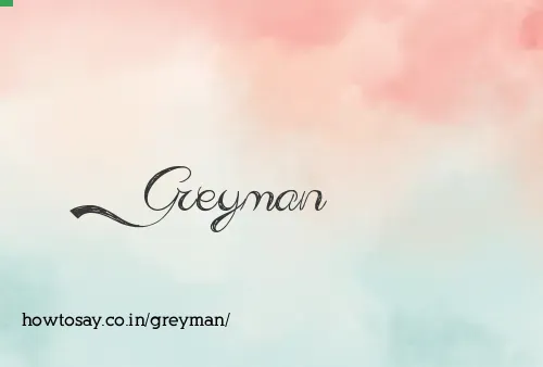 Greyman