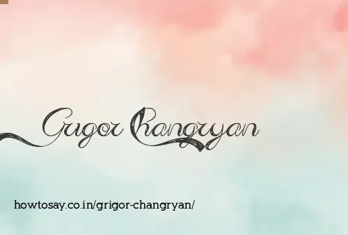 Grigor Changryan