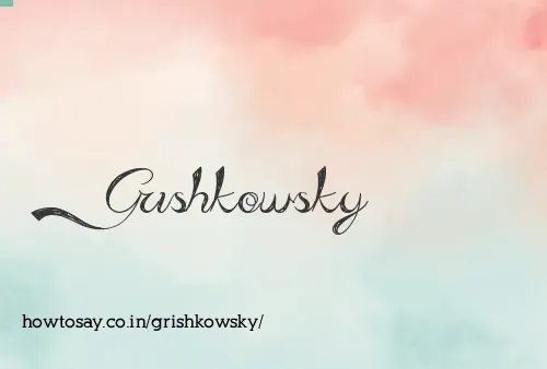 Grishkowsky