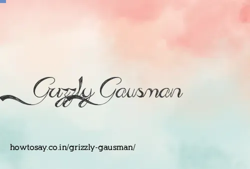 Grizzly Gausman