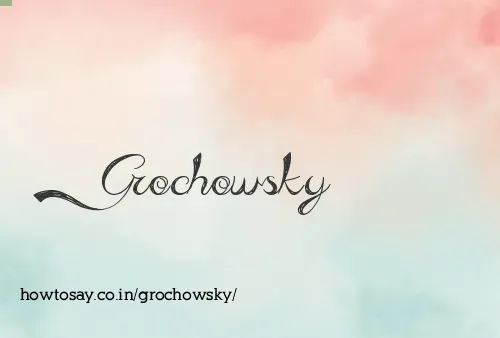 Grochowsky